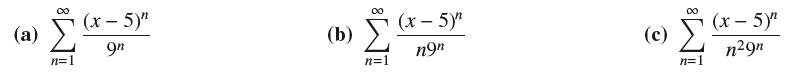(a) n=1 (x (x - 5)" 9n (b) n=1 (x - 5)" n9n (c) 00 n=1 (x - 5)" n9n