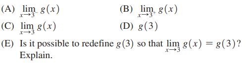 (A) lim g(x) (C) lim g(x) (E) Is it possible to redefine g (3) so that lim g(x) = g(3)? Explain. (B) lim g(x)