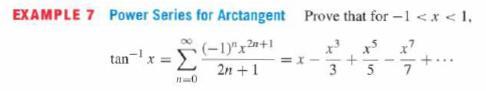 EXAMPLE 7 Power Series for Arctangent Prove that for -1 < x < 1. 15 x7 + 3 5 7 00 (-1)xm+1 2n + 1 tan- x = 