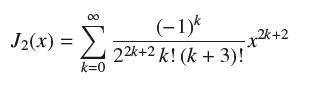 J(x) = 22k+2 k! (k + 3)!  (-1) k k=0 -xx+2