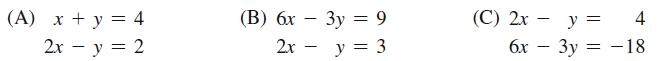 (A) x + y = 4 2x - y = 2 - (B) 6x - 3 = 9 2 - y = 3 (C) 2x - y = 4 6  = -18