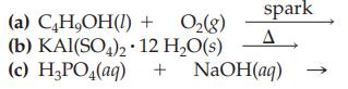 (a) CHOH() (b) KAl(SO4)2 (c) HPO4(aq) spark A + O(8) 12 HO(s) + NaOH(aq)