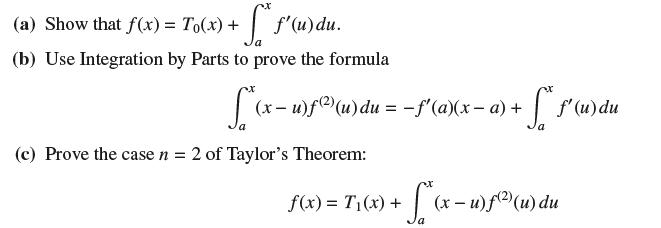 (a) Show that f(x) = To(x) + + -S* f'(u)du. (b) Use Integration by Parts to prove the formula ~x (x-u)f()(u)