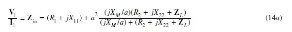 M 22  = Z = (R + jX) + a_(jX/a) (R + jX2 +Z) (jX/a) + (R + jX2 +Z) M (14a)