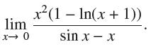 lim x-0 x(1 - In(x + 1)) sin x - x