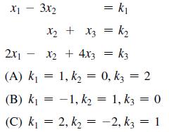 = k x + x3 = K 2x1 x + 4x3 = K3 k3 (A) k= 1, K = 0, k3 = 2 (B) k-1, K = 1, k3 = 0 (C) k= 2, k = -2, k3= 1 X1
