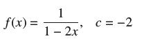f(x) = 1 1 - 2x c = -2