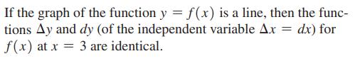 If the graph of the function y = f(x) is a line, then the func- tions Ay and dy (of the independent variable