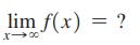 lim f(x) = ? x-x