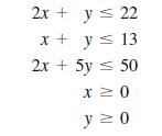 2x + y  22 x + y  13. 2x + 5y = 50 x  0 y  0