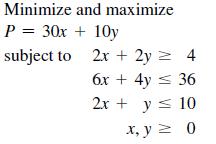 Minimize and maximize P = 30x + 10y subject to 2x + 2y = 4 6x + 4y = 36 2x + y  10 x, y = 0