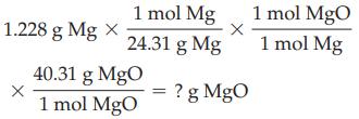 1.228 g Mg X 1 mol Mg 1 mol MgO 24.31 g Mg 1 mol Mg ? g MgO 40.31 g MgO 1 mol MgO X