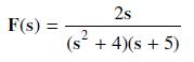 F(s) = 2s 2 (s + 4)(s + 5)
