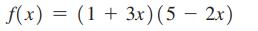 f(x) = (1 + 3x) (5 - 2x)