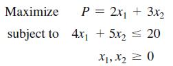 Maximize subject to P = 2x + 3x + 5x20 X1, X = 0 4x