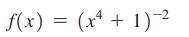 f(x) = (x4 + 1)-