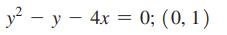 y-y 4x = 0; (0, 1)