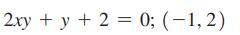 2xy +y + 2 = 0; (1, 2)