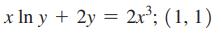 x ln y + 2y = 2x; (1, 1)