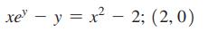 xe  y = x  2; (2, 0)