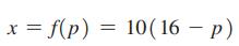 x = f(p) = 10(16 - p)