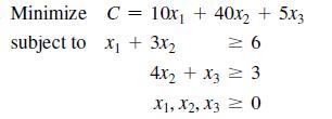 Minimize subject to C= 10x + 40x + 5x3 x + 3x  6 4x + x3 =1 3 X1, X2, X30