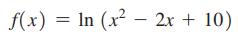 f(x) = ln (x - 2x + 10)