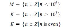 M = K = {n e Z < 10} {n  Z > 10} E = {ne Zn is even} E