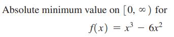 Absolute minimum value on [0,  ) for f(x) = x - 6x