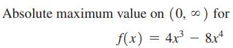 Absolute maximum value on (0,  ) for f(x) = 4x -