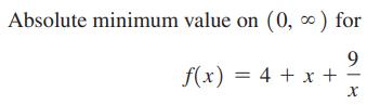 Absolute minimum value on (0,  ) for 9 f(x) = 4 + x + X