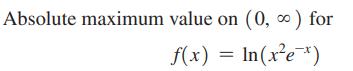 Absolute maximum value on (0,  ) for f(x) = ln(xex)