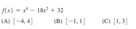f(x) = x 18x + 32 (A) [-4,4] (B) [1,1] (C) [1,3]