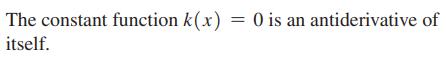 The constant function k(x) itself. = O is an antiderivative of