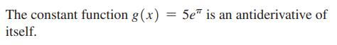 The constant function g(x) itself. 5e is an antiderivative of
