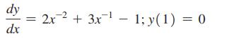 dy dx 2x + 3x1; y(1) = 0