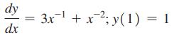 dy dx = 3x + x; y(1) = 1