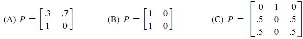 .3 (A) P = [2 .7 (B) P= = 1 [9] (C) P = 0 .5 5 1 0 .5 0 .5 0