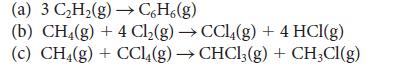 (a) 3 CH(g) C6H6(g) (b) CH4(g) + 4 Cl(g) CCl4(g) + 4 HCl(g) (c) CH4(g) + CCl4 (g)  CHCl3(g) + CHCl(g)