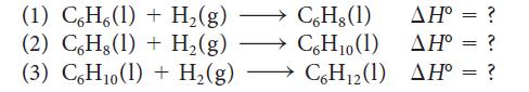 (1) C,H (1) + H2(g) (2) CHg(1) + H2(g) (3) CHyo(1) + 10 H,(g) + H2(g)  CoHg(1) CHy (1) CH_(1) H = ? H = ?  = ?