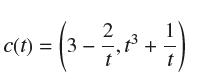 c(t) = (3 2 - 1,  + 1 ) t