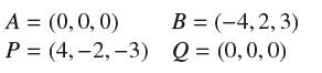 A = (0,0,0) P (4, -2, -3) = B = (-4,2,3) Q = (0,0,0)