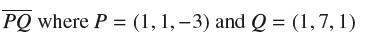 PQ where P = (1, 1, -3) and Q = (1,7, 1)