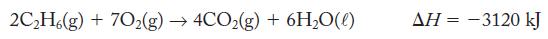 2CH6(g) + 702(g)  4CO(g) + 6HO(l)  = -3120 kJ