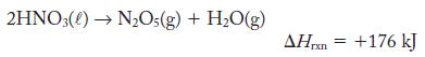 2HNO3() NO5(g) + HO(g) AHrxn = +176 kJ