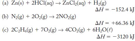 (a) Zn(s) + 2HCl(aq)  ZnCl(aq) + H(g) (b) N(g) + 20(g) 2NO(g) (c) 2CH6(g) + 702(g)  4CO(g) + 6HO(l) AH =