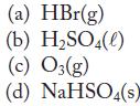 (a) HBr(g) (b) HSO4(l) (c) 03(g) (d) NaHSO4(s)