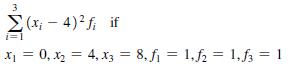 3 (x - 4) fi if x = 0, X = 4, x3 = 8, f = 1,f = 1, f3 = 1 XI