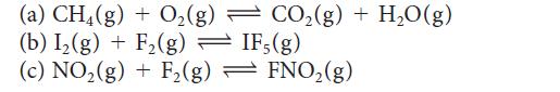 (a) CH4(g) + O(g) = CO(g) + HO(g) (b) I(g) + F(g)  IF, (g) (c) NO(g) + F(g)  FNO(g)