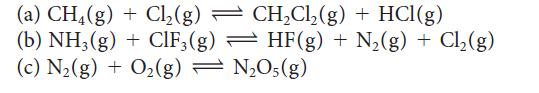 (a) CH4(g) + Cl(g)  CHCl(g) + HCl(g) (b) NH3(g) + ClF3(g) HF(g) + N(g) + Cl(g) (c) N(g) + O(g)= NO5(g)